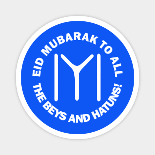 Happy Eid Mubarak To All The Beys And Hatuns Al-Fitr Al-Adha Ramadan Kareem Hajj Mabroor Drilis Ertugrul Ghazi Kurulus Osman Bey Kayi Flag Gift T-Shirt Magnet